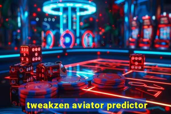 tweakzen aviator predictor